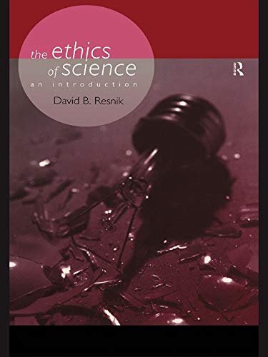 The Ethics of Science: An Introduction (Philosophical Issues in Science)