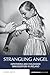 Strangling Angel: Diphtheria and Childhood Immunization in Ireland (Reappraisals in Irish History, 9)