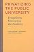 Privatizing the Public University: Perspectives from across the Academy