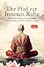 Der Pfad zur Inneren Ruhe: Ein praktischer Leitfaden f&uuml;r mehr Achtsamkeit, Selbstreflexion, positives Denken und inneren Frieden durch inspirierende buddhistische Zen-Geschichten