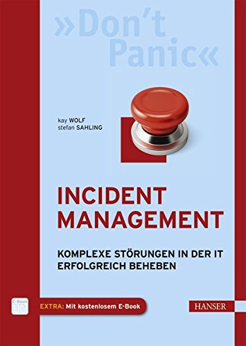 Incident Management: Komplexe Störungen in der IT erfolgreich beheben Incident Management: Komplexe Störungen in der IT erfolgreich beheben