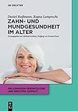 Zahn- und Mundgesundheit im Alter (Praxiswissen Gerontologie und Geriatrie kompakt 8)