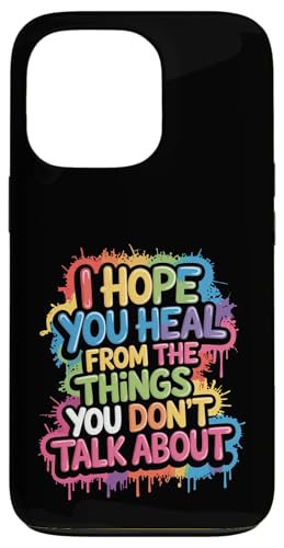 I Hope You Heal From The Things You Don't Talk About - �X�}�z�P�[�X iPhone 13 Pro �p