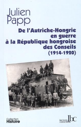 De la guerre en Autriche-Hongrie a la République des Conseils (1914-1920)