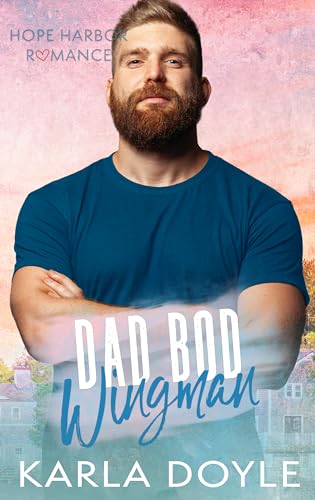 Dad Bod Wingman: a small town, friends to lovers romance
