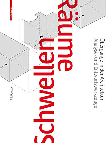 Schwellenräume: Übergänge in der Architektur. Analyse- und Entwurfswerkzeuge