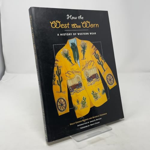 How the West was Worn: A Complete History of Western Wear