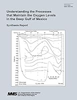 Understanding the Processes That Maintain the Oxygen Levels in the Deep Gulf of Mexico: Synthesis Report 1514672162 Book Cover