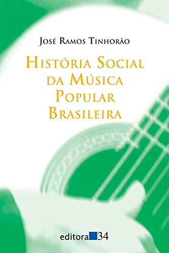 História social da música popular brasileira: