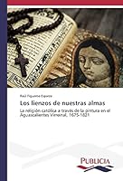 Los Lienzos de Nuestras Almas 363955258X Book Cover