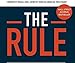 The Rule: How I Beat the Odds in the Markets and in Life―and How You Can Too