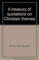 A treasury of quotations on Christian themes 0816402744 Book Cover