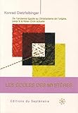  Les écoles des mystères: De l\'Ancienne Egypte au Christianisme de l\'origine, jusqu\'à la Rose-Croix actuelle
