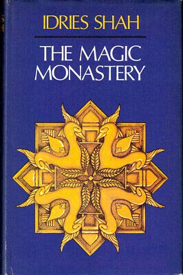 Idries Shah 1st edit/1 print Magic Monastery Analogical and Action Philosophy of the Middle [Hardcover] Shah, Idries [Hardcover] Shah, Idries [Hardcover] Idries Shah