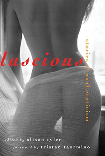Luscious: Stories of Anal Eroticism Luscious: Stories of Anal Eroticism