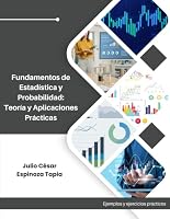 Fundamentos de Estadística y Probabilidad: Teoría y Aplicaciones Prácticas (Spanish Edition) B0DF8266VC Book Cover