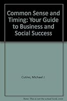 Common Sense and Timing: Your Guide to Business and Social Success 0312931646 Book Cover