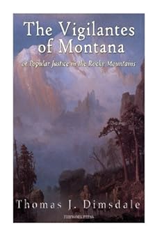 Paperback The Vigilantes of Montana, or Popular Justice in the Rocky Mountains Book