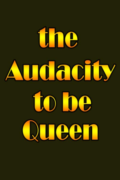 The Audacity to Be Queen: Audacity ; Leo Queen Living; The Audacity To Lead; the audacity to be you;Starfish gifts journal paperback Notebook 110 page 6'' x 9''