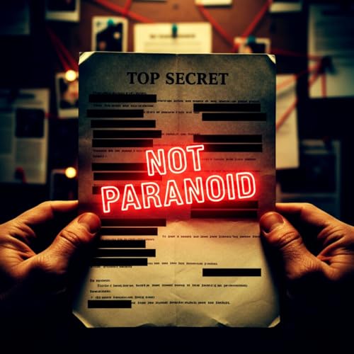 Turns Out, You Aren't Paranoid: Declassified Secrets & Conspiracies That Are 100% True Podcast Por  arte de portada