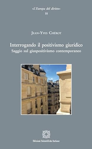 Interrogando Il Positivismo Giuridico Saggio Sul Giuspositivismo