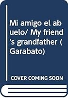 Mi amigo el abuelo/ My friend's grandfather (Garabato) 9978804226 Book Cover