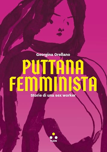 Puttana femminista: Storie di una sex worker (Numeri Primi)