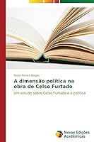 A dimensão política na obra de Celso Furtado 3639742001 Book Cover