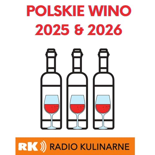 118. Polskie Wino 2025 & 2026 - podsumowanie i prognozy
