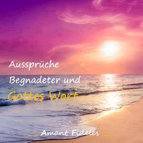 Ausspr&uuml;che Begnadeter und Gottes Wort
