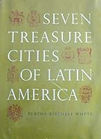 Seven treasure cities of Latin America B0007DMXSW Book Cover