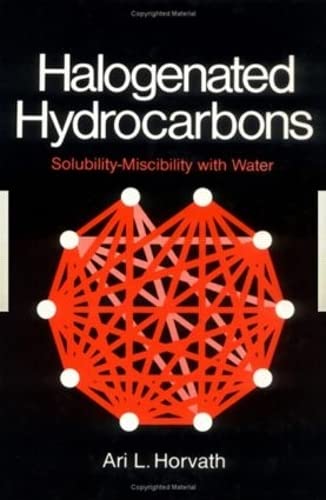 Halogenated Hydrocarbons: Solubility-Miscibility with Water      1st Edition