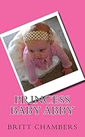 Princess Baby Abby 1507830602 Book Cover