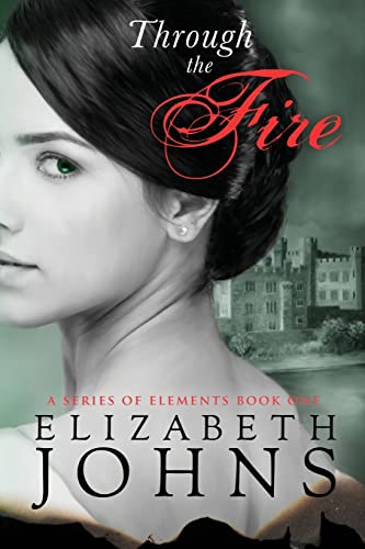 Through the Fire: Traditional Regency Romance (A Series of Elements)
