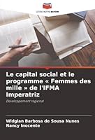 Le capital social et le programme « Femmes des mille » de l'IFMA Imperatriz: Développement régional (French Edition) 6203903329 Book Cover