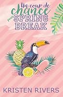 Un coup de chance pour Spring Break (French Edition) 295460123X Book Cover