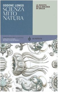 Oddone Longo - Scienza, mito, natura. La nascita della biologia in Grecia (2013)