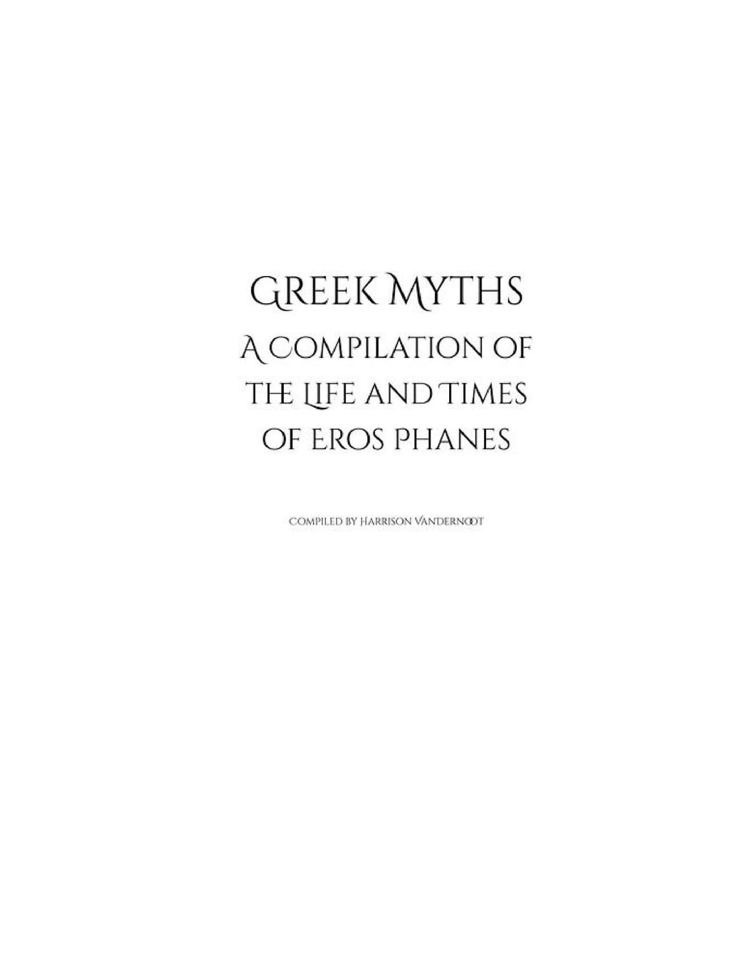 Greek Myths: A Compilation of the Life and Times of Eros Phanes