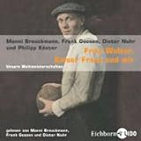 Fritz Walter, Kaiser Franz und wir - Manfred Breuckmann, Frank Goosen, Dieter Nuhr Manfred Breuckmann, Frank Goosen, Philipp Köster Verlag: Eichborn Lido 