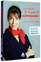 Si tu poti fi Supernanny 1. Cum sa-ti cresti bine copilul, editia a doua revizuita si adaugita 9737074351 Book Cover