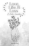 Love, Life, and Loss: A Poetic Narrative
