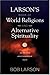 Larson's Book of World Religions and Alternative Spirituality