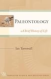 Paleontology: A Brief History of Life (Templeton Science and Religion Series)