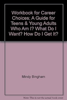 Paperback Workbook for Career Choices: A Guide for Teens (Who Am I? What Do I Want? How Do I Get It? Book
