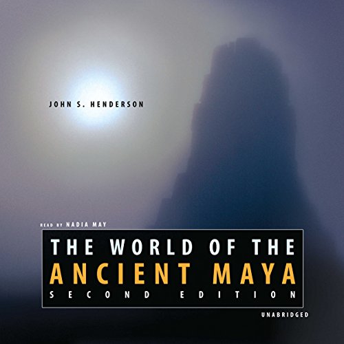 "The World of the Ancient Maya" by John S. Henderson