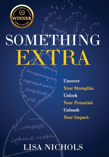 Something Extra: Uncover Your Strengths. Unlock Your Potential. Unleash Your Impact.