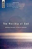 The Worship of God: Reformed Concepts of Biblical Worship