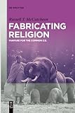 Fabricating Religion: Fanfare for the Common e.g.