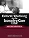 Critical Thinking in the Intensive Care Unit: Skills to Assess, Analyze, and Act