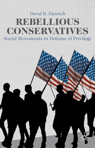 Rebellious Conservatives: Social Movements in Defense of Privilege